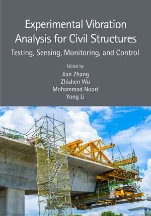 Experimental Vibration Analysis for Civil Structures: Testing, Sensing, Monitoring, and Control de Jian Zhang