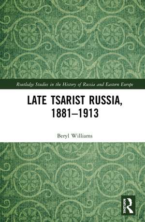 Late Tsarist Russia, 1881–1913 de Beryl Williams