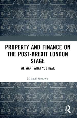 Property and Finance on the Post-Brexit London Stage: We Want What You Have de Michael Meeuwis