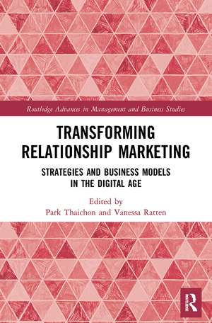 Transforming Relationship Marketing: Strategies and Business Models in the Digital Age de Park Thaichon