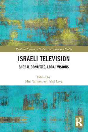 Israeli Television: Global Contexts, Local Visions de Miri Talmon