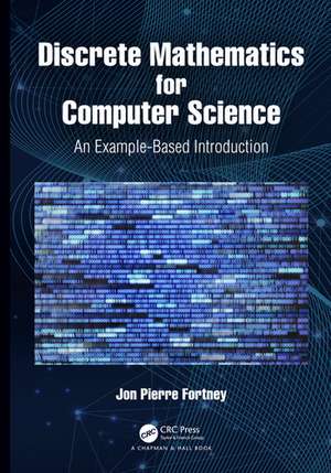 Discrete Mathematics for Computer Science: An Example-Based Introduction de Jon Pierre Fortney