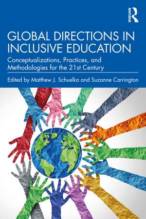 Global Directions in Inclusive Education: Conceptualizations, Practices, and Methodologies for the 21st Century de Matthew J. Schuelka