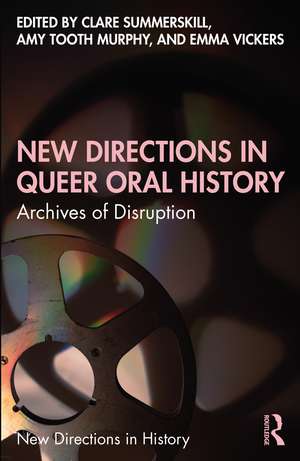 New Directions in Queer Oral History: Archives of Disruption de Clare Summerskill