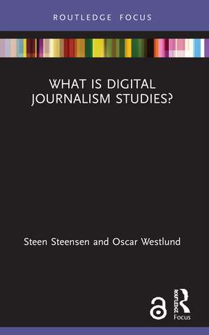 What is Digital Journalism Studies? de Steen Steensen