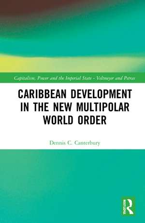 Caribbean Development in the New Multipolar World Order de Dennis C. Canterbury