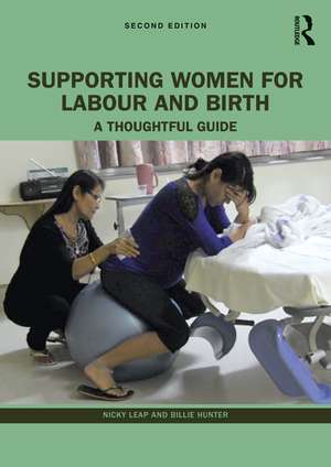 Supporting Women for Labour and Birth: A Thoughtful Guide de Nicky Leap