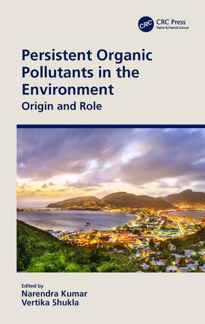 Persistent Organic Pollutants in the Environment: Origin and Role de Narendra Kumar