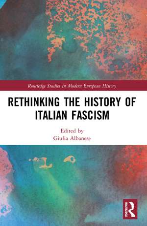 Rethinking the History of Italian Fascism de Giulia Albanese