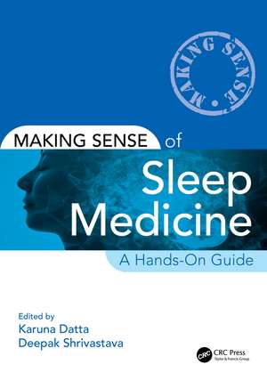 Making Sense of Sleep Medicine: A Hands-On Guide de Karuna Datta