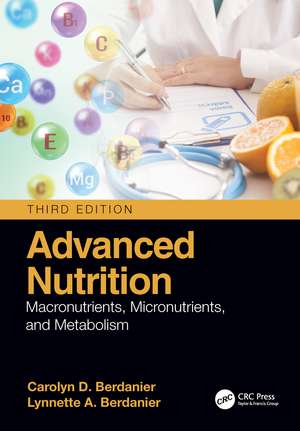 Advanced Nutrition: Macronutrients, Micronutrients, and Metabolism de Carolyn D. Berdanier