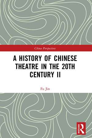 A History of Chinese Theatre in the 20th Century II de Fu Jin