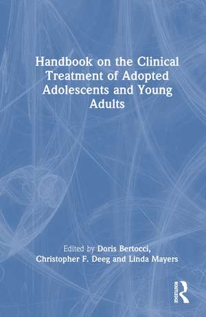 Handbook on the Clinical Treatment of Adopted Adolescents and Young Adults de Doris Bertocci