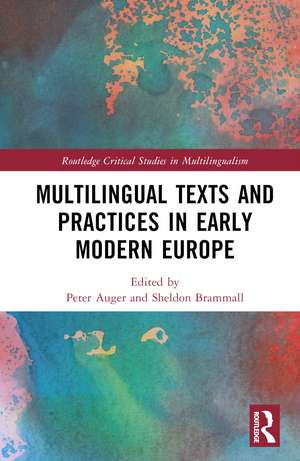 Multilingual Texts and Practices in Early Modern Europe de Peter Auger