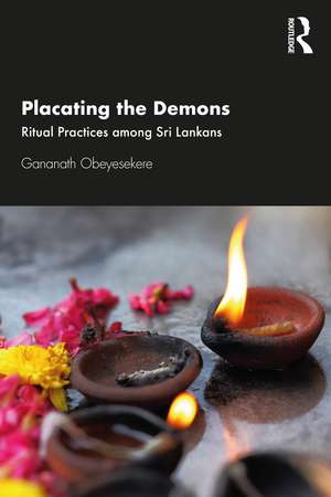 Placating the Demons: Ritual Practices among Sri Lankans de Gananath Obeyesekere