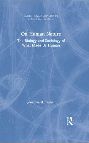 On Human Nature: The Biology and Sociology of What Made Us Human de Jonathan H. Turner