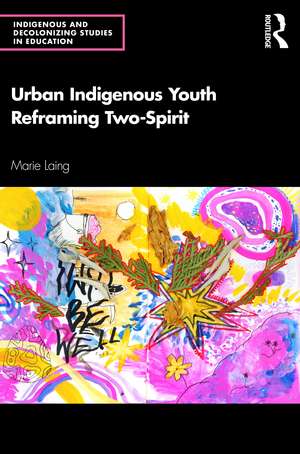 Urban Indigenous Youth Reframing Two-Spirit de Marie Laing