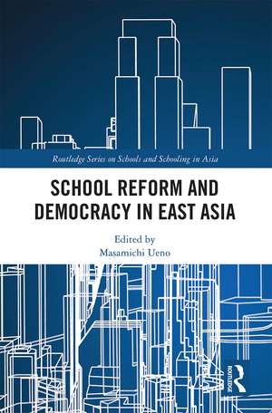 School Reform and Democracy in East Asia de Masamichi Ueno