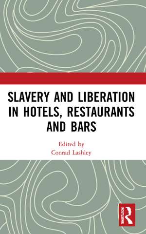 Slavery and Liberation in Hotels, Restaurants and Bars de Conrad Lashley