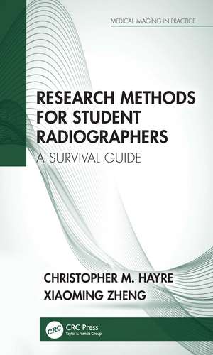 Research Methods for Student Radiographers: A Survival Guide de Christopher M. Hayre