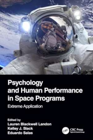 Psychology and Human Performance in Space Programs: Extreme Application de Lauren Blackwell Landon