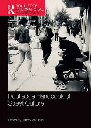 Routledge Handbook of Street Culture de Jeffrey Ross