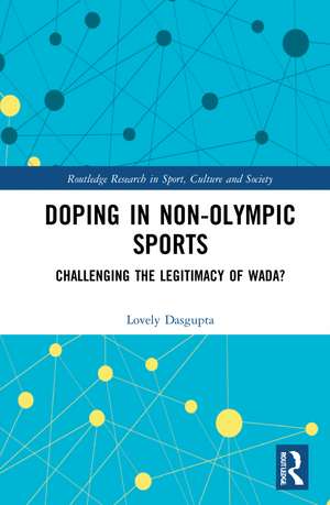 Doping in Non-Olympic Sports: Challenging the Legitimacy of WADA? de Lovely Dasgupta