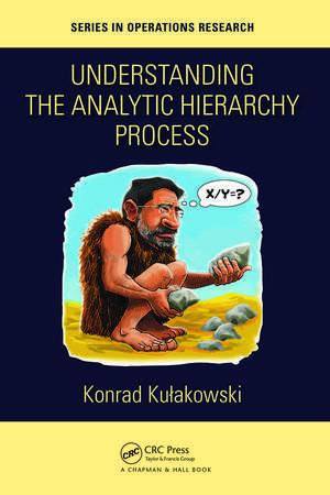 Understanding the Analytic Hierarchy Process de Konrad Kulakowski