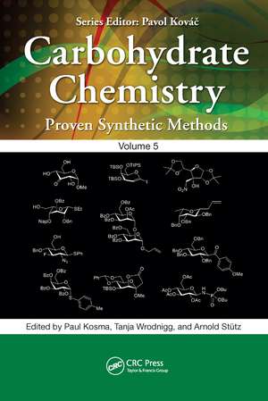 Carbohydrate Chemistry: Proven Synthetic Methods, Volume 5 de Paul Kosma