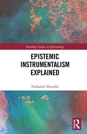 Epistemic Instrumentalism Explained de Nathaniel Sharadin