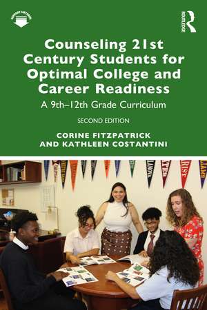 Counseling 21st Century Students for Optimal College and Career Readiness: A 9th–12th Grade Curriculum de Corine Fitzpatrick