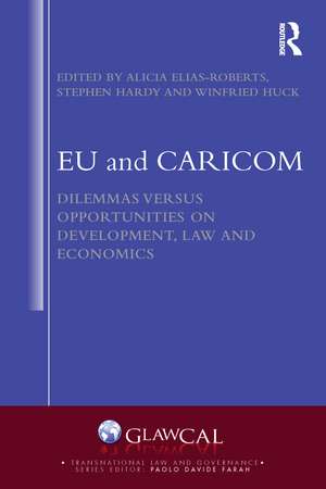 EU and CARICOM: Dilemmas versus Opportunities on Development, Law and Economics de Alicia Elias Roberts