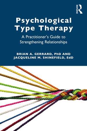 Psychological Type Therapy: A Practitioner’s Guide to Strengthening Relationships de Brian A. Gerrard