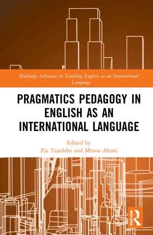 Pragmatics Pedagogy in English as an International Language de Zia Tajeddin