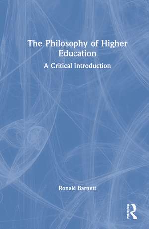 The Philosophy of Higher Education: A Critical Introduction de Ronald Barnett