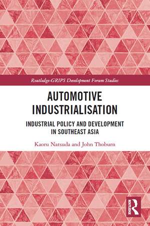 Automotive Industrialisation: Industrial Policy and Development in Southeast Asia de Kaoru Natsuda