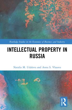 Intellectual Property in Russia de Natalia M. Udalova