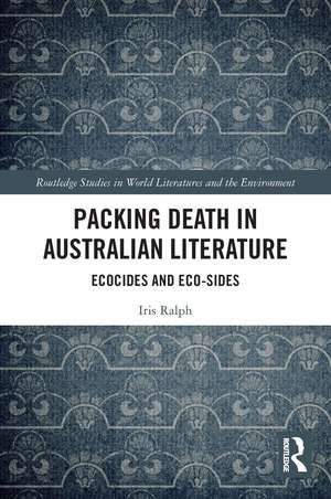 Packing Death in Australian Literature: Ecocides and Eco-Sides de Iris Ralph