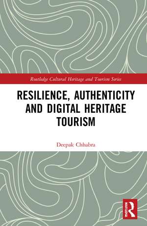 Resilience, Authenticity and Digital Heritage Tourism de Deepak Chhabra