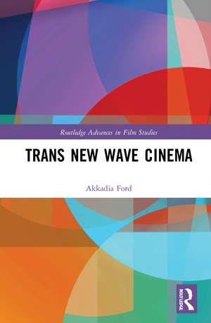 Trans New Wave Cinema de Akkadia Ford