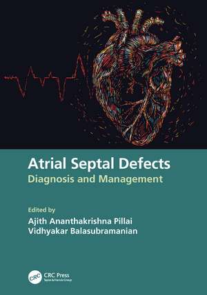 Atrial Septal Defects: Diagnosis and Management de Ajith Ananthakrishna Pillai