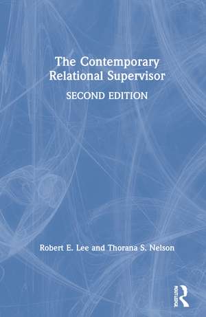 The Contemporary Relational Supervisor 2nd edition de Robert E. Lee