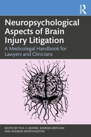 Neuropsychological Aspects of Brain Injury Litigation: A Medicolegal Handbook for Lawyers and Clinicians de Phil S. Moore