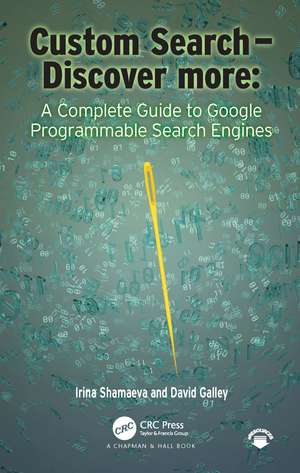 Custom Search - Discover more:: A Complete Guide to Google Programmable Search Engines de Irina Shamaeva