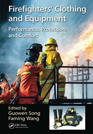 Firefighters' Clothing and Equipment: Performance, Protection, and Comfort de Guowen Song