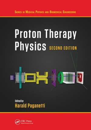 Proton Therapy Physics, Second Edition de Harald Paganetti