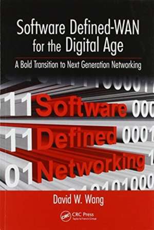 Software Defined-WAN for the Digital Age: A Bold Transition to Next Generation Networking de David Wang