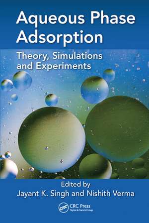 Aqueous Phase Adsorption: Theory, Simulations and Experiments de Jayant K Singh