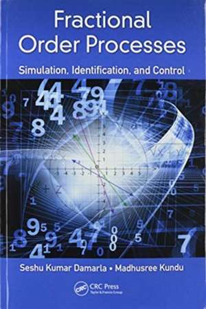 Fractional Order Processes: Simulation, Identification, and Control de Seshu Kumar Damarla