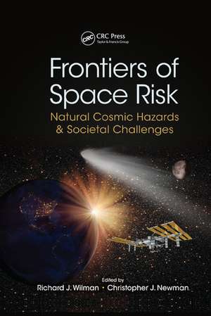 Frontiers of Space Risk: Natural Cosmic Hazards & Societal Challenges de Richard J. Wilman